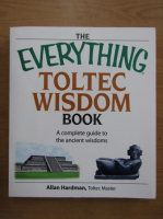 Allan Hardman - The Everything Toltec Wisdom Book
