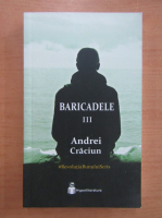 Andrei Craciun - Baricadele (volumul 3)