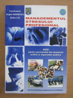 Anghel Andreescu - Managementul stresului profesional (volumul 1)