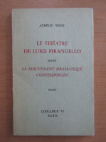 Aureliu Weiss - Le Theatre de Luigi Pirandello dans le Mouvement Dramatique Contemporain