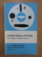 Charles Harvard Gibbs Smith - A brief history of flying