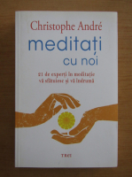 Christophe Andre - Meditatii cu noi