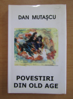 Anticariat: Dan Mutascu - Povestiri din old age