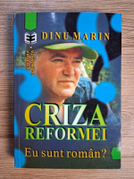 Anticariat: Dinu Marin - Criza reformei. Eu sunt roman? 