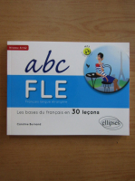 Francais langue etrangere. ABC FLE. Les bases du francais en 30 lecons