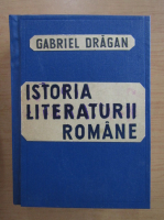 Gabriel Dragan - Istoria literaturii romane