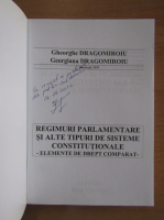 Gheorghe Dragomiroiu - Regimuri parlamentare si alte tipuri de sisteme constitutionale (cu autograful autorului)