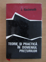 I. Rachmuth - Teorie si practica in domeniul preturilor