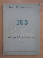 Ion Dumitrescu - 120 solfegii de grad superior (volumul 1)