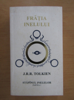 J. R. R. Tolkien - Stapanul inelelor, volumul 1. Fratia inelului