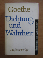 Johann Wolfgang Goethe - Aus Meinem Leben. Dichtung und Wahrhet