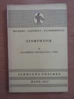 Karl Bechert - Atomphysik, volumul 2. Allgemeine grundlagen, 2. Teil