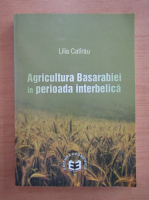 Lilia Catirau - Agricultura Basarabiei in perioada interbelica