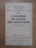 Louis Guittard - L'evolution Religieuse des Adolescents