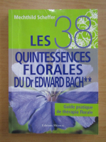 Mechthild Scheffer - Les 38 Quintessences Florales du Dr. Edward Bach (volumul 2)