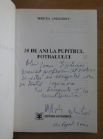 Mircea Angelescu - 35 de ani la pupitrul fotbalului (volumul 1, cu autograful autorului)