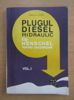 Mircea Soare - Plugul diesel hidraulic tip Henschel pentru deszapezire (volumul 1)