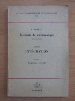 N. Bourbaki - Elements de mathematique, volumul 6, fascicula 25. Integration