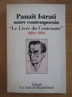 Panait Istrati, notre contemporain. Le Livre du Centenaire, 1884-1984