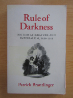Patrick Brantlinger - Rule of Darkness. British Literature and Imperialism , 1830-1914