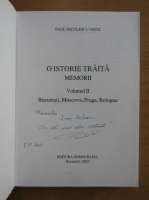 Paul Niculescu Mizil - O istorie traita. Memorii, volumul 2 (cu autograful autorului)