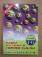 Petre Nachila - Algebra vectoriala si geometrie analitica