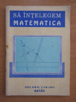 Revista Sa intelegem Matematica, anul II, nr. 2-3, 1993