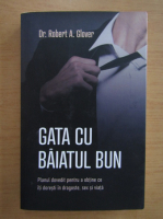 Robert A. Glover - Gata cu baiatul bun