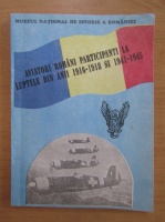 Serban Constantinescu - Aviatori romani participanti la luptele din anii 1916-1918 si 1941-1945