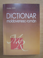 Vasile Stati - Dictionar moldovenesc-romanesc