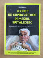 Viorel Micu - Tehnici de supravietuire in mediul spitalicesc