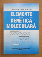 Zorica Ileana Hertzog - Elemente de genetica moleculara