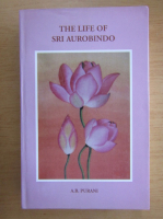 A. B. Purani - The life of Sri Aurobindo