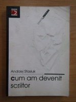 Andrzej Stasiuk - Cum am devenit scriitor