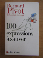 Anticariat: Bernard Pivot - 100 expressions a sauver