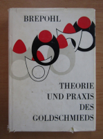 Erhard Brepohl - Theorie und Praxis des Golschmieds