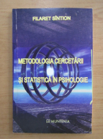 Anticariat: Filaret Sintion - Metodologia cercetarii si statistica in psihologie