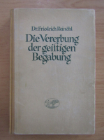 Friedrich Reinohl - Die Veterbung der geistigen Begabung