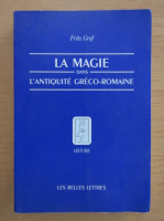 Fritz Graf - La Magie dans l'Antiquite Greco-Romaine