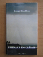 George Elian - Lumina ca singuratate