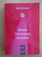 Historia Universitatis Iassiensis, volumul 3, 2012