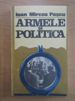 Ioan Mircea Pascu - Armele si politica