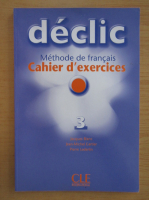 Jacques Blanc - Declic. Methode de francais. Cahier d'exercices