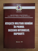 Lenuta Nicolescu - Atasatii militari romani in primul deceniu interbelic. Rapoarte