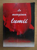 Marcella Polain - La marginea lumii