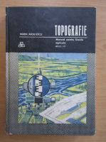 Marin Radulescu - Topografie. Manual pentru licee agricole, anul III