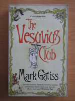 Anticariat: Mark Gatiss - The Vesuvius Club