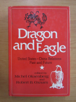 Michel Oksenberg - Dragon and Eagle. United States-China Relations. Past and Future