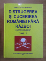 Mircea Valcu-Mehedinti - Distrugerea si cucerirea Romaniei fara razboi (volumul 2)