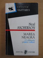 Neal Ascherson - Marea Neagra. O calatorie printre culturi
